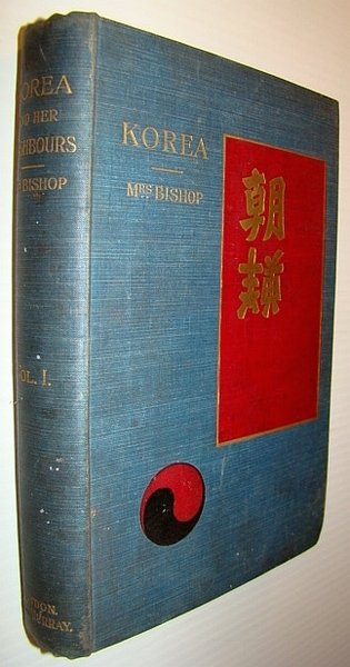 Korea and Her Neighbours - A Narrative of Travel, with …