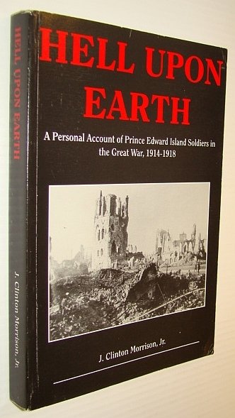 Hell upon Earth: A Personal Account of Prince Edward Island …