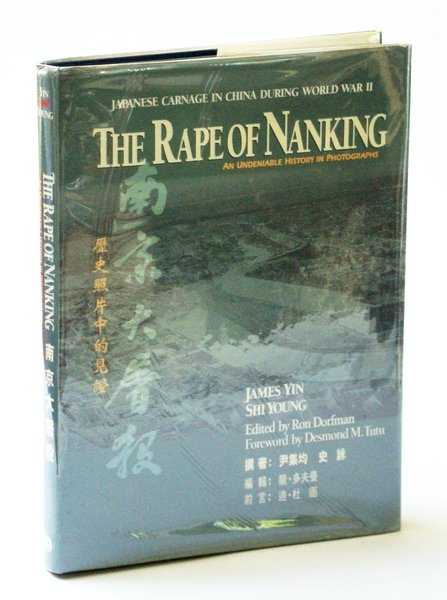 The Rape of Nanking: An Undeniable History in Photographs