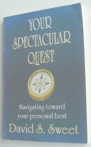 Your Spectacular Quest - Navigating Toward Your Personal Best