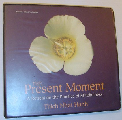 The Present Moment: A Retreat on the Practice of Mindfulness …