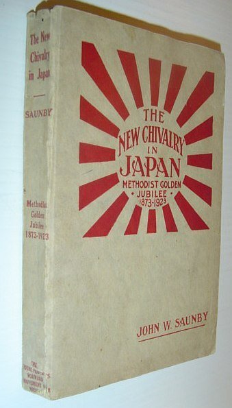 The New Chivalry in Japan: Methodist Golden Jubilee 1873-1923