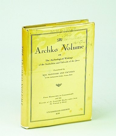 The Archko Volume or The Archeological Writings of the Sanhedrim …