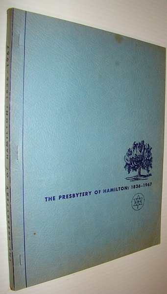 The Presbytery of Hamilton (Ontario): 1836-1967
