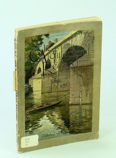 The Architectural Record, June 1918, Vol. XLIII, No. 6, Serial …