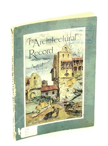 The Architectural Record, August [Aug.] 1918, Vol. XLIV, No. 2, …