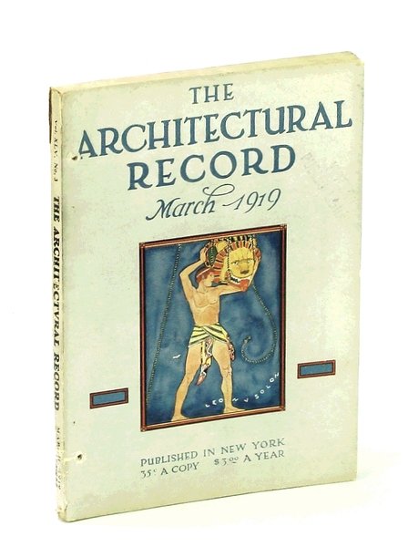 The Architectural Record, March [Mar.] 1919, Vol. XLV, No. 3, …