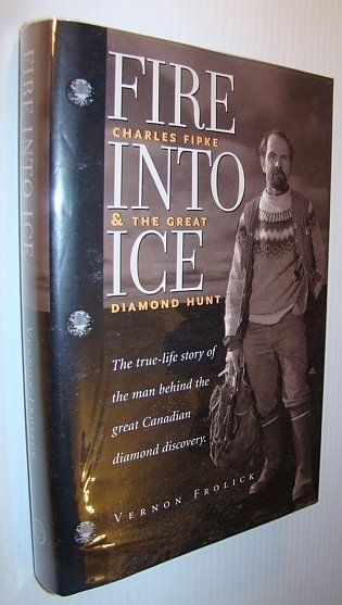 Fire Into Ice - Charles Fipke and the Great Diamond …