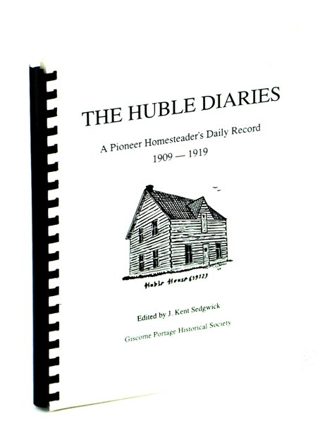 The Huble Diaries: A Pioneer Homesteader's Daily Record 1909-1919