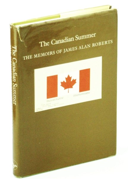 The Canadian Summer: The Memoirs of James Alan Roberts