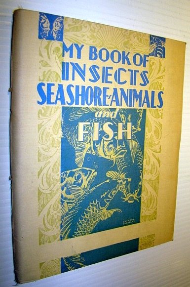 My Book of Insects, Seashore Animals and Fish - The …