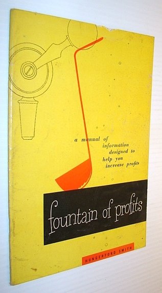 Fountain of Profits: A Manual of Information Designed to Help …