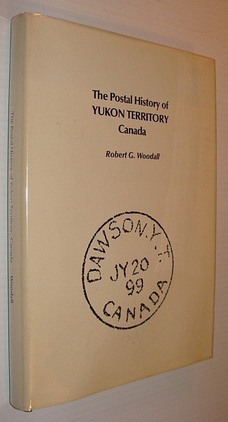 The Postal History of Yukon Territory Canada