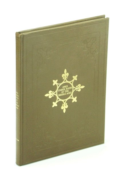 The Open Timber Roofs of the Middle Ages: Illustrated by …