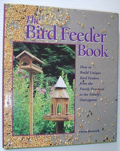 The Bird Feeder Book: How to Build Unique Bird Feeders …
