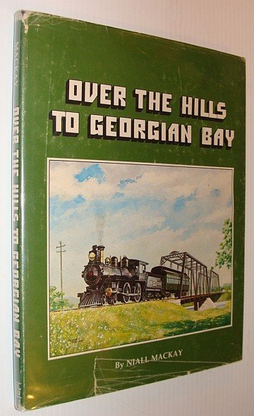 Over the Hills to Georgian Bay: A Pictorial History of …