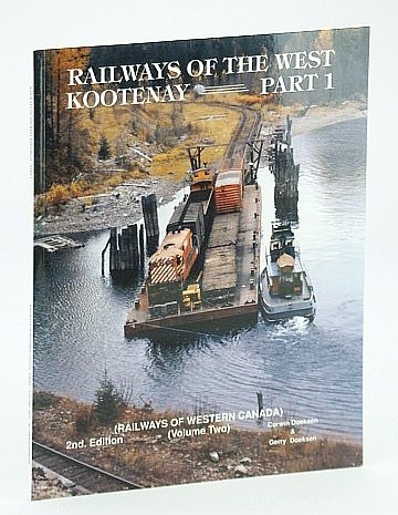 Railways of the West Kootenay Part 1 / One (Railways …