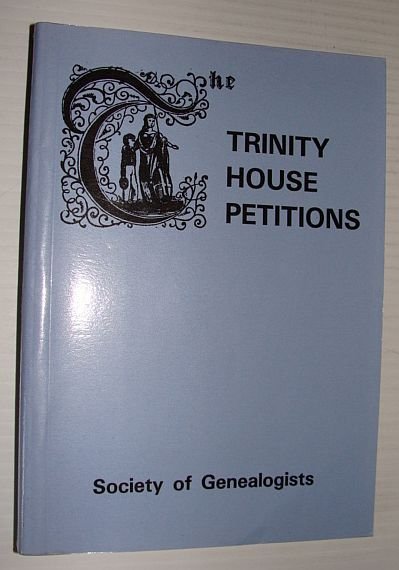 The Trinity House Petitions : A Calendar of the Records …