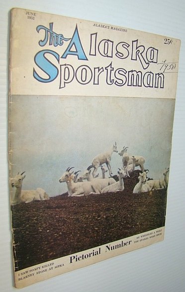 The Alaska Sportsman Magazine, June 1952, Volume XVIII, Number 6 …