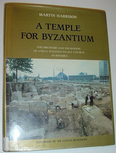 A Temple for Byzantium : The Discovery and Excavation of …