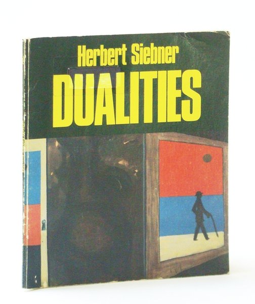 Herbert Siebner: Dualities: Catalogue for an Exhibition, May 2 - …