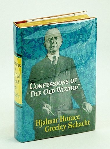 Confessions of "The Old Wizard" - The Autobiography of Hjalmar …
