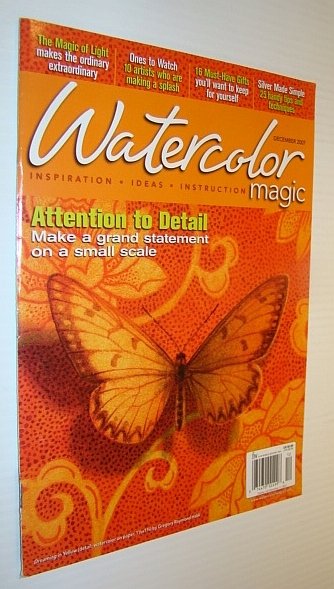 Watercolor Magic Magazine, December 2007 - Attention to Detail