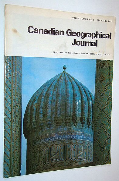 Canadian Geographical Journal, February 1971, Volume 82, No. 2 - …