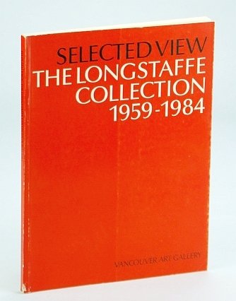 Selected View: The (J. Ron) Longstaffe Collection, 1959-1984 : Vancouver …