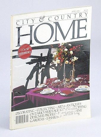 City and Country Home Magazine, April (Apr.) 1986 - The …