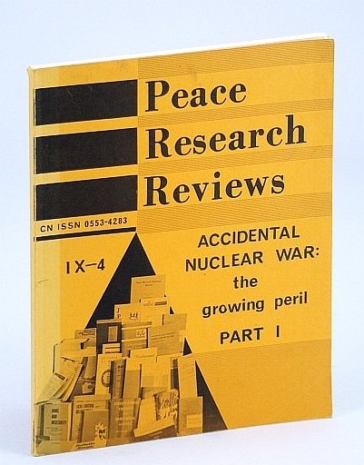 Peace Research Reviews, Volume IX, Number 4, March (Mar.) 1984: …
