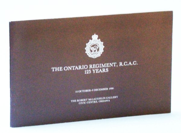 The Ontario Regiment, R.C.A.C. 125 Years, 14 October - 9 …