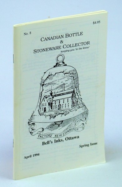 Canadian Bottle & Stoneware Collector, No. 8, April 1994 - …