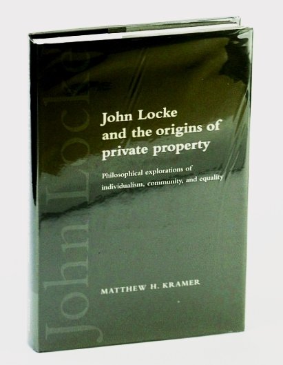 John Locke and the Origins of Private Property: Philosophical Explorations …