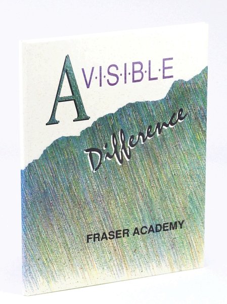 A Visible Difference: 1995 Yearbook of the Fraser Academy