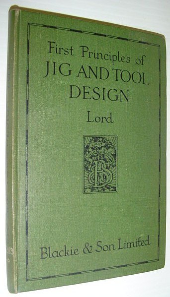 First Principles of Jig and Tool Design