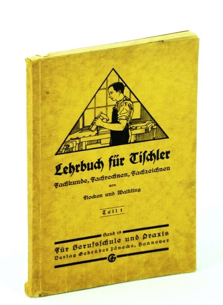 Lehrbuch Fur Tischler. Fachkunde, Fachrechnen, Fachzeichnen - Teil 1, Band …