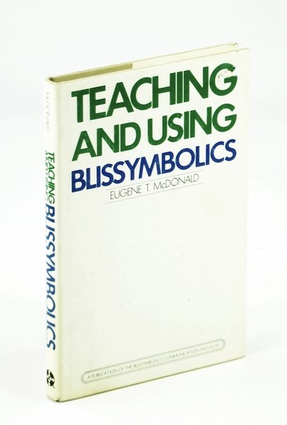 Teaching and Using Blissymbolics - Written for Use By Instructors …