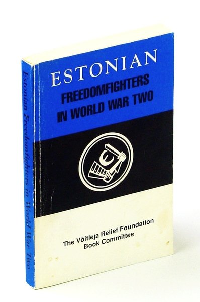 Estonian Freedom Fighters in World War Two [II/2]