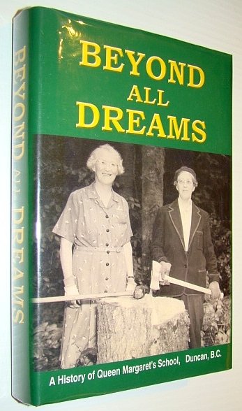 Beyond All Dreams: A History of Queen Margaret's School (Q.M.S.), …