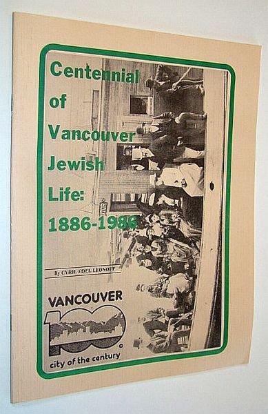 Centennial of Vancouver (British Columbia) Jewish Life: 1886-1986