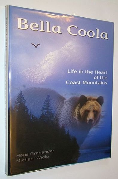 Bella Coola: Life in the Heart of the Coast Mountains