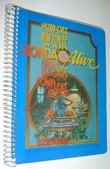 How to Keep Your Honda Alive: A Manual of Step-By-Step …