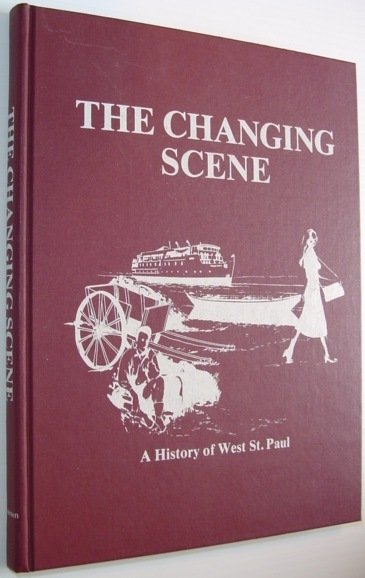 The Changing Scene - a History of West St. Paul, …