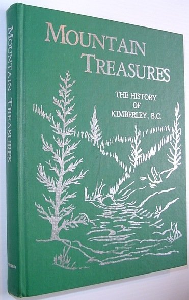 Mountain Treasures - The History of Kimberley, British Columbia