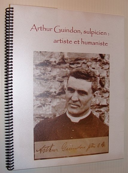 Arthur Guindon, Sulpicien: Artiste et Humaniste