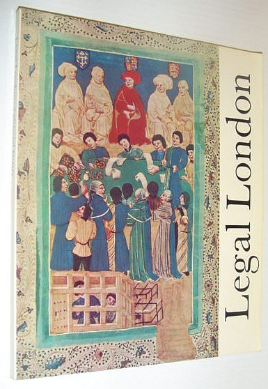 Legal London: An Exhibition in the Great Hall of the …