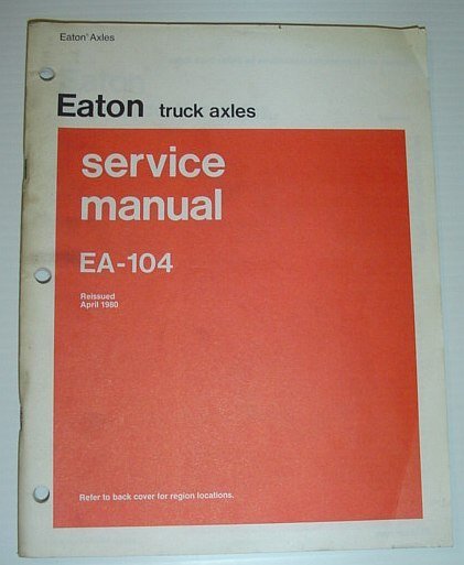 Eaton Truck Axles Service Manual: EA-104