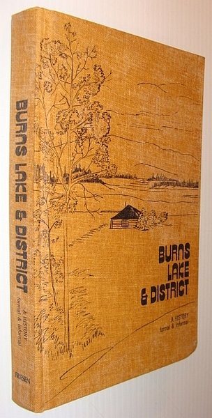 Burns Lake (British Columbia) and District: A History, Formal and …