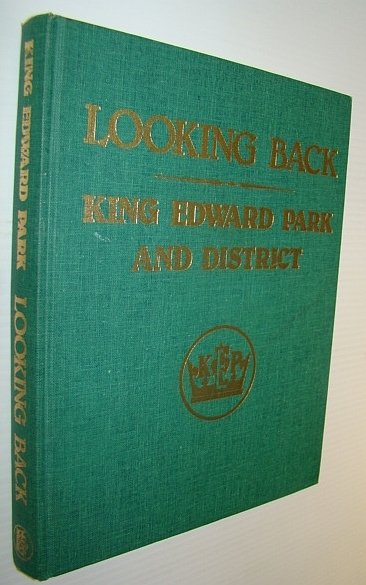 Looking Back - King Edward Park and District